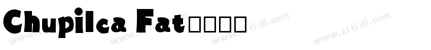 Chupilca Fat字体转换
